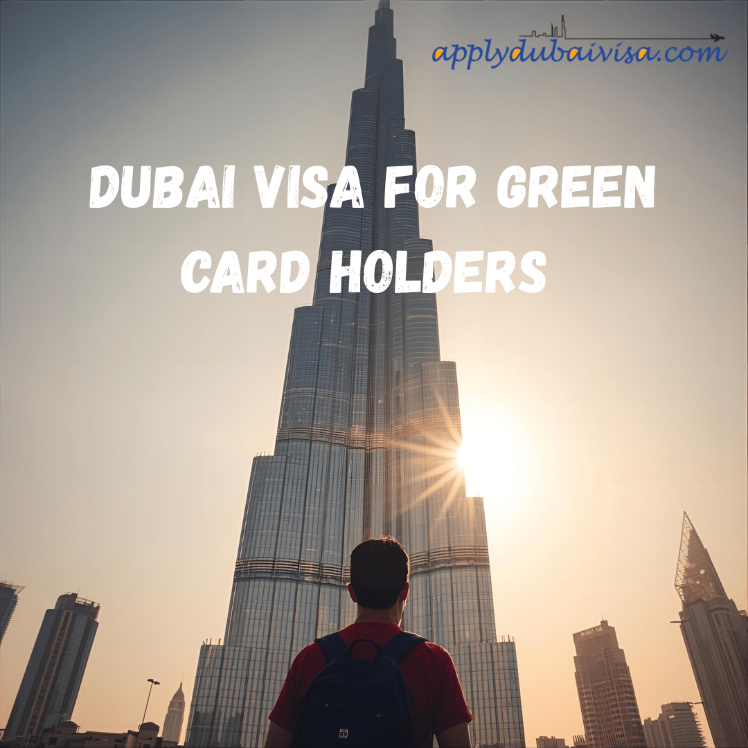 Dubai Visa for Green Card Holders