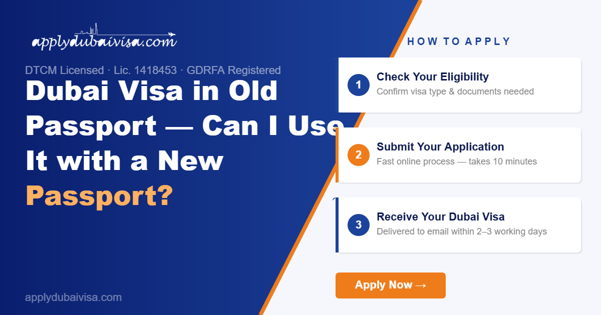 Dubai Visa in Old Passport — Can I Use It with a New Passport? — Dubai Visa Guide | applydubaivisa.com